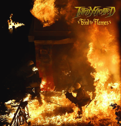 Intoxxxicated : Feed the Flames